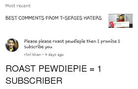 How to roast a chicken advertisement by: Most Recent Best Comments From T Series Haters Please Please Roast Pewdiepie Then I Promise I Subscribe You Rimi Khan 4 Days Ago Roast Meme On Me Me