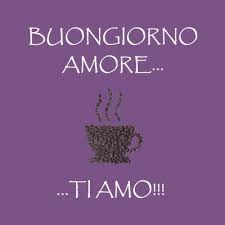 Buongiorno Amore Frasi E Immagini Buongiorno Amore Buongiorno Immagini Buongiorno Amore Mio