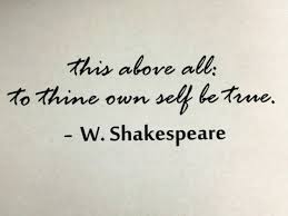 Tattoo 2 Quot This Above All To Thine Own Self Be True Quot William Tattoo Quotes Quotes Wisdom Quotes
