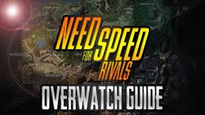Need For Speed Rivals Network Overwatch Guide Android Ios Pc Youtube