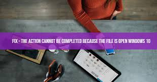 Use action_open_document if you want your app to have long term, persistent access to documents owned by a document provider. Fix The Action Cannot Be Completed Because The File Is Open Windows 10