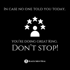Understand case studies and when to use them. Black Men Heal In Case No One Told You Today You Re Doing Great Don T Stop Tag A King Below Who Needs This Reminder Blackmenheal Blackmentalhealth Facebook