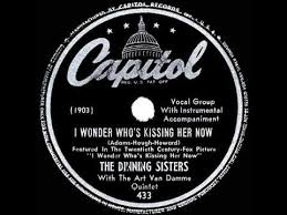 1947 Dinning Sisters - I Wonder Who’s Kissing Her Now (with the Art Van  Damme Quintet)