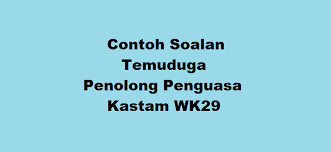 Contoh Soalan Temuduga Penolong Penguasa Kastam Wk29 Kerjaya2u Com