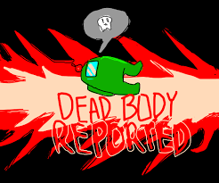 Dead Body Reported In Among Us Drawception