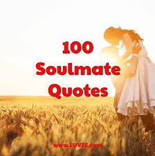 Signs you've met a soulmate: 100 Soulmate Quotes Sayings And Messages