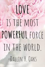 Image result for A little more love in the world quotes lds