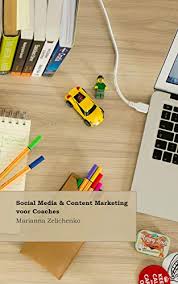 Amazon Com Social Media En Content Marketing Voor Coaches Online Marketing Voor Coaches Book 1 Dutch Edition Ebook Zelichenko Marianna Kindle Store