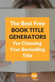 22 reads 20 readers 3 by southparkestellaismywife420. Book Title Generator Free Tools To Help Choose A Bestselling Title