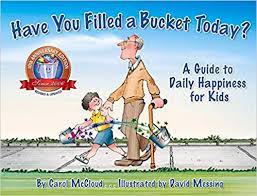 Have You Filled a Bucket Today?: A Guide to Daily Happiness for Kids by Carol McCloud