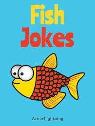 Fish Jokes By Arnie Lightning Fishing Jokes Jokes Jokes For Kids