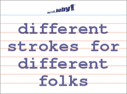 Maybe you would like to learn more about one of these? What Does Different Strokes For Different Folks Mean Learn English At English Baby