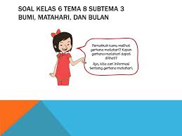 Rangkuman materi kelas 6 tema 1 selamatkan mahluk hidup. Soal Tematik Kelas 6 Tema 8 Subtema 3 Bumiku Kumpulan Soal Tematik Sd