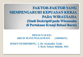 Faktor yang mempengaruhi kepuasan kerja. Faktor Faktor Yang Mempengaruhi Kepuasan Kerja Pada Wirausaha Studi Deskriptif Pada Wirausaha Di Pertokoan Kranji Bekasi Barat Disusun Oleh Arum Manunggalwati Ppt Download