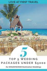 Weddings Under 5000 Budget Destination Wedding Affor Best Destination Wedding Locations Destination Wedding Locations All Inclusive Destination Weddings