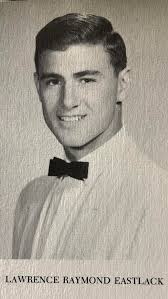 Lawrence Eastlack welcome to our group. LAWRENCE RAYMOND EASTLACK