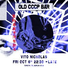 Vito Nicholas All Night at Old CCCP, Berlin