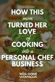 How This Mom Turned Her Love Of Cooking Into A Personal Chef Business Personal Chef Business Personal Chef Food Delivery Business