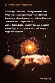 Q How To Achieve Happiness A Through Liberation Through Witness State When You Consistently Witness Yo Manifestation Quotes Secret Quotes Manifestation