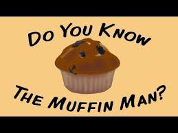 Pin By Mr Mike On Songs For Children Do You Know The Muffin Man Muffin Man Muffin Man Song