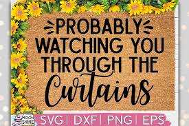 Download Free Svgs Download Probably Watching Through Curtains Door Mat Svg Dxf Png Eps Free Design Resources