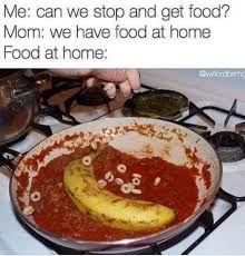 Mom What Are Having For Lunch Today Dad You Re Making That Again For Supper Are Those Familar Questions In Yo Food Memes Blonde Jokes Celebrities Funny