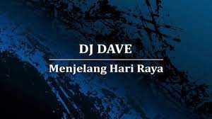 Selamat hari raya aidilfitri mulia ampun maaf dipinta mensuci hening dosa. Dj Dave Menjelang Hari Raya Lirik Youtube