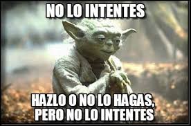 No Lo Intentes Yoda Spruche Witzige Bilder Spruche Witzige Spruche