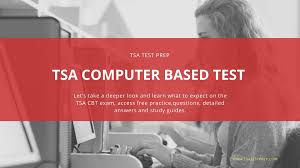 The tests cover everything from entering a password to using basic features of a web page. Tsa Cbt Practice Test With Study Guide Free Samples And Tips