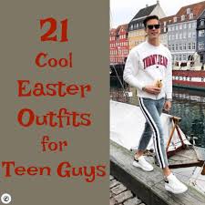 21 Cool Easter Outfits For Teen Guys To Wear In 2020
