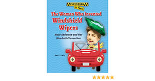 When mary anderson traveled to new qi | who invented the windscreen wiper? The Woman Who Invented Windshield Wipers Mary Anderson And Her Wonderful Invention Inventors At Work Amazon De Latta Sara L Fremdsprachige Bucher