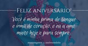 Prima De Sangue E Irma De Coracao Mensagens De Aniversario Textos, frases e mensagens de aniversário para irmã no pensador. prima de sangue e irma de coracao