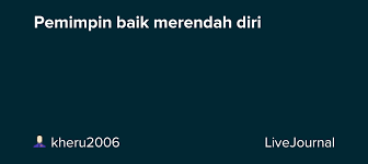 Another word for opposite of meaning of rhymes with sentences with find word forms translate from english translate to english words with friends scrabble crossword / codeword words starting with words ending with words. Pemimpin Baik Merendah Diri Kheru2006 Livejournal