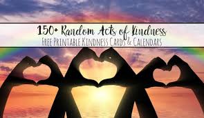 It does not take too much effort to be kind. Random Acts Of Kindness 150 Ideas Free Printable Calendars