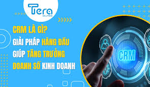 CRM là gì? Giải pháp giúp doanh nghiệp tăng trưởng doanh số kinh doanh