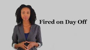 Prime minister boris johnson recommended a gradual return to work. Wrongful Termination Attorney Fired For Taking Your Day Off
