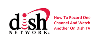Choose the america's 120 plus for the best channels at the best price. How To Record One Channel And Watch Another On Dish Tv Internet Access Guide