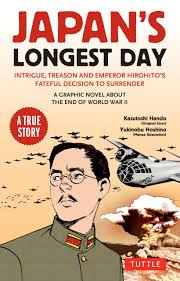 Japans Longest Day: A Graphic Novel About the End of WWII: Intrigue,  Treason and Emperor Hirohitos Fateful Decision to Surrender by Kazutoshi  Hando | Goodreads