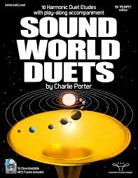 Sound World Duets By Charlie Porter 10 Harmonic Duet Etudes With Play Along Accompaniment Http Www Porterhousepress Com Trumpet Sheet Music Duet Trumpet