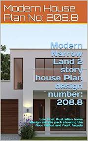 Choose from various styles and easily modify your floor plan. Modern Narrow Land 2 Story House Plan Design Number 208 8 Low Cost Australian Home Design Sample Pack Showing The Floor Layout And Front Facade By House Plans Australia