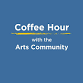 Coffee Hour with the Arts Community event image