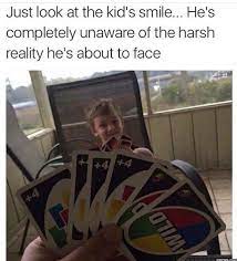 27 Uno Ideas Uno Cards Funny Memes Stupid Memes