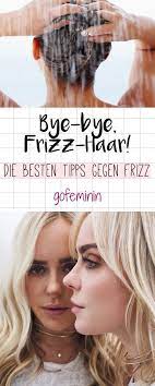 was tun bei krisseligem haar und aktuem frizz alarm hier kommen die besten tipps und produkte fur geschmeidiges haar tips