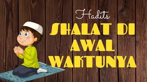When the whole family remind him to perform solat (maghrib prayer), he is ignoring them and continue playing around. Video Belajar Sd Kelas 3 Hadits Keutamaan Shalat Di Awal Waktu Youtube