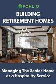 Building Retirement Homes Managing Senior Home As Hospitality Service Fohlio Senior Living Interior Design Condo Interior Design Office Interior Design
