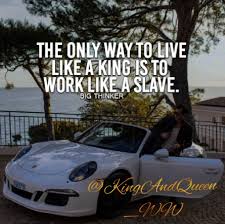 King Queen Luxury On Twitter The Only Way To Live Like A King Is To Work Like A Slave Motivation Lifestyle Goodmorning Coffee Milk Sugarbaby Breakfastclub Startup Live Love Laugh Qoutes
