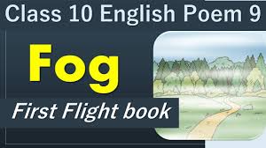 Fog Class 10 English First Flight Book Poem 9 Explanation Meanings Poetic Devices Youtube