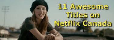 40 best shows on netflix canada right now. 11 Awesome Titles On Netflix Canada Right Now