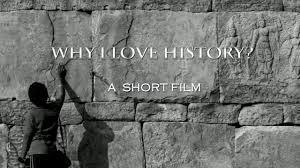 Why I Love History Short Film On History Why Study History Why History Important Matters Youtube