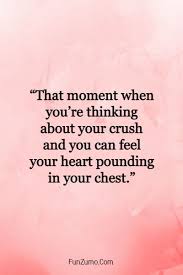 It's also the most important part on starting a relationship for if you want to make a good impression on your crush, try using some of these different ideas. 145 Crush Quotes For Him Or Her Cute And Heartwarming Love Quotes From The Heart Funzumo